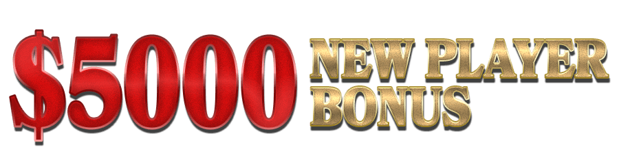 $5,000 New Player Bonus