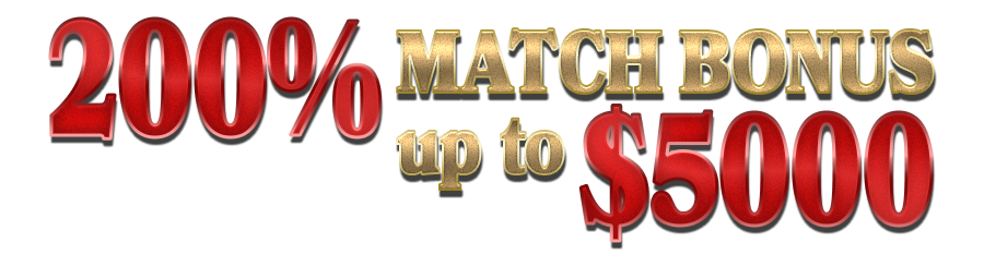 200% Match Bonus up to $5000