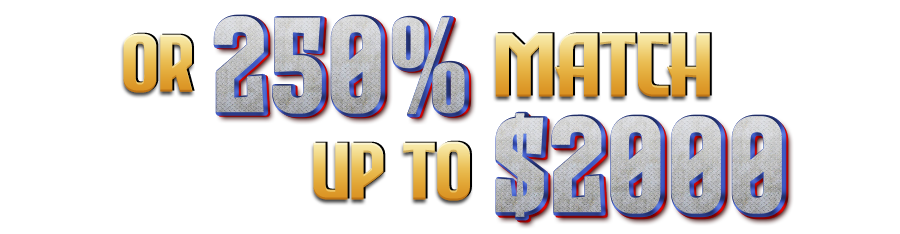 OR 250% Match Bonus